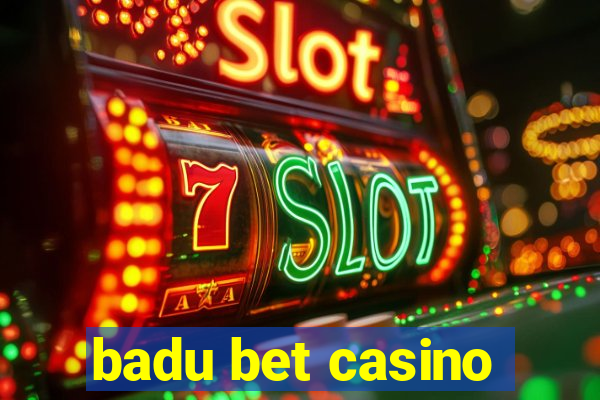 badu bet casino